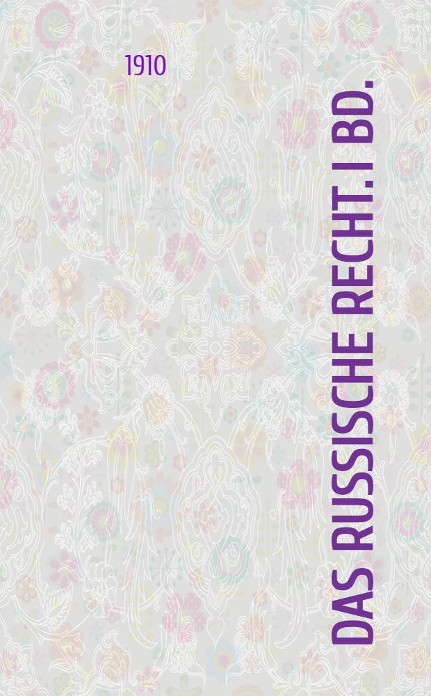 Das Russische Recht. I Bd. : Die älteste Redaktion des russischen Rechtes