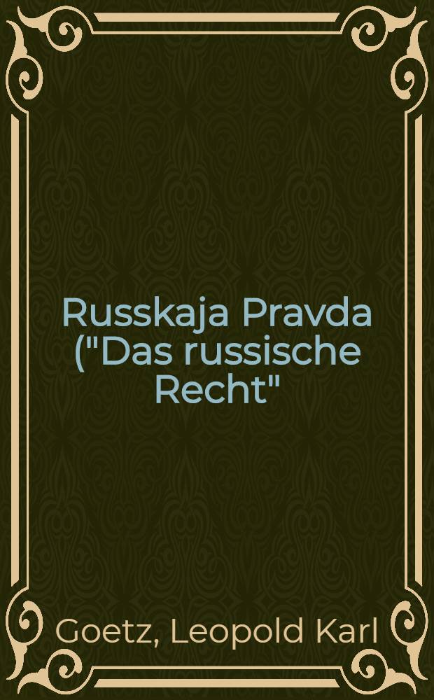 Russkaja Pravda ("Das russische Recht") : Aus dem Altruss.übersetzt.mit Anmerkungen