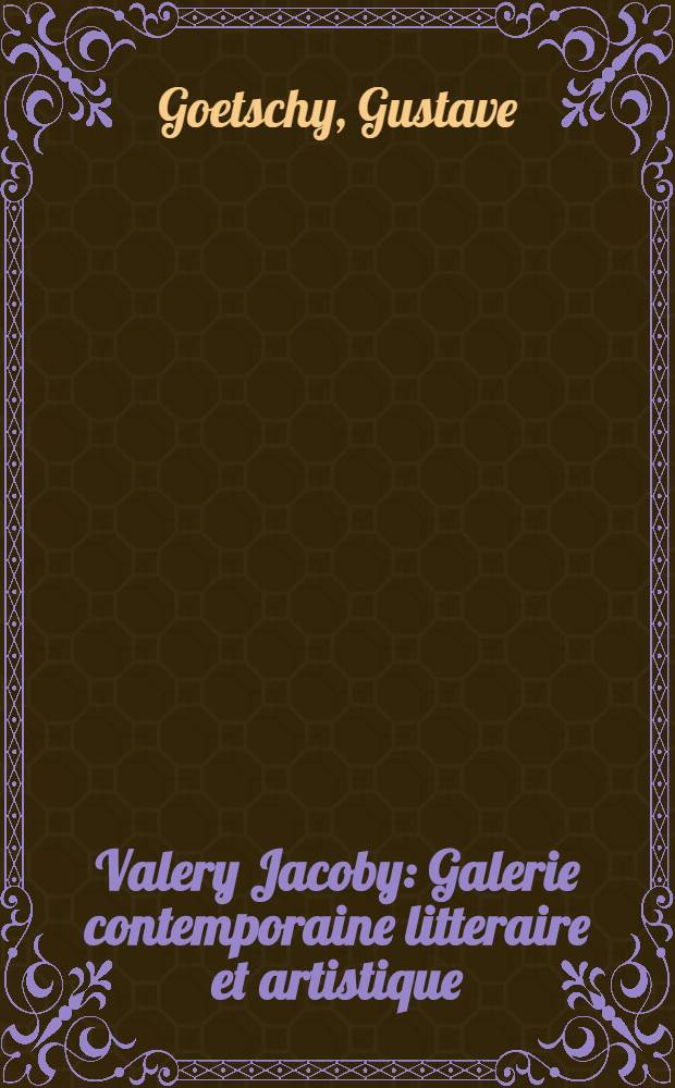 Valery Jacoby : Galerie contemporaine litteraire et artistique