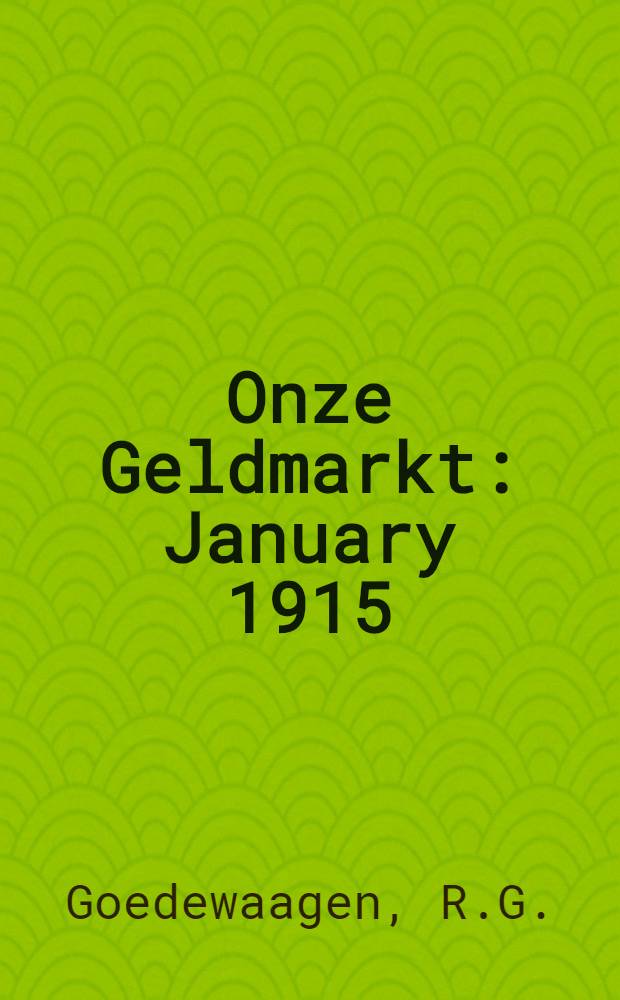 Onze Geldmarkt : January 1915