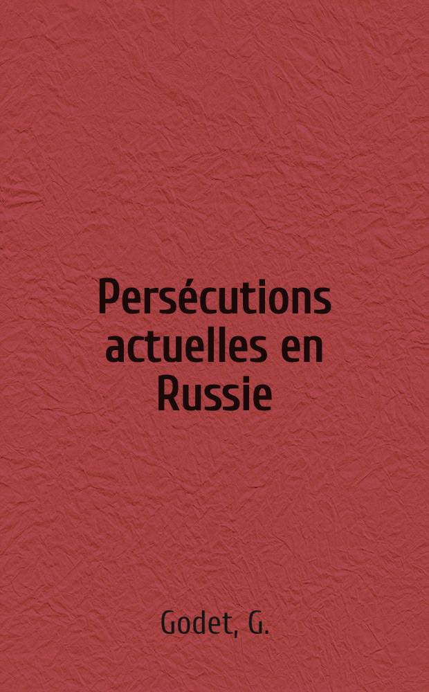Pers&eacute;cutions actuelles en Russie