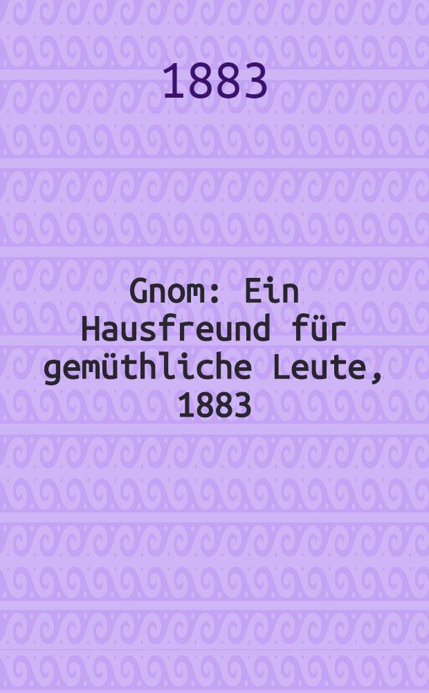 Gnom : Ein Hausfreund f&uuml;r gem&uuml;thliche Leute, 1883