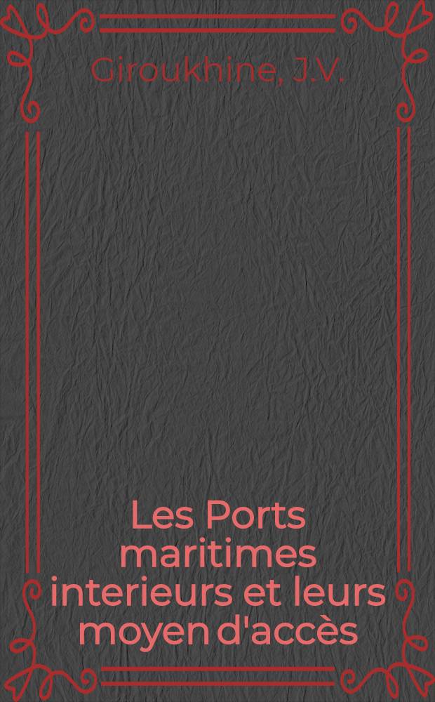 Les Ports maritimes interieurs et leurs moyen d'accès