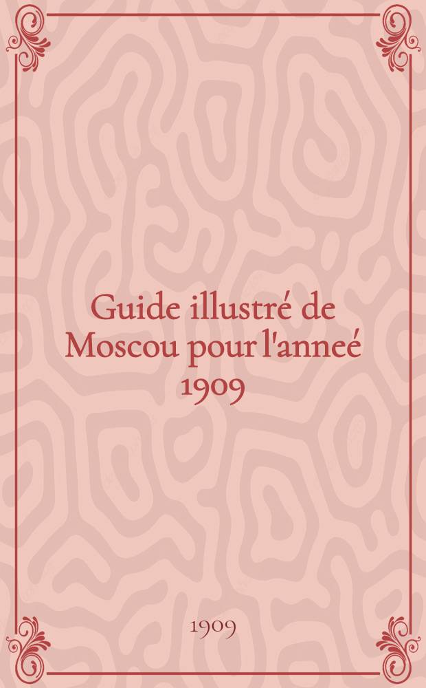 Guide illustré de Moscou pour l'anneé 1909