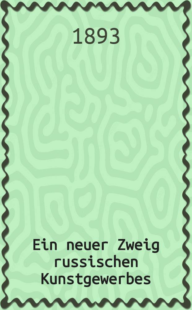 Ein neuer Zweig russischen Kunstgewerbes