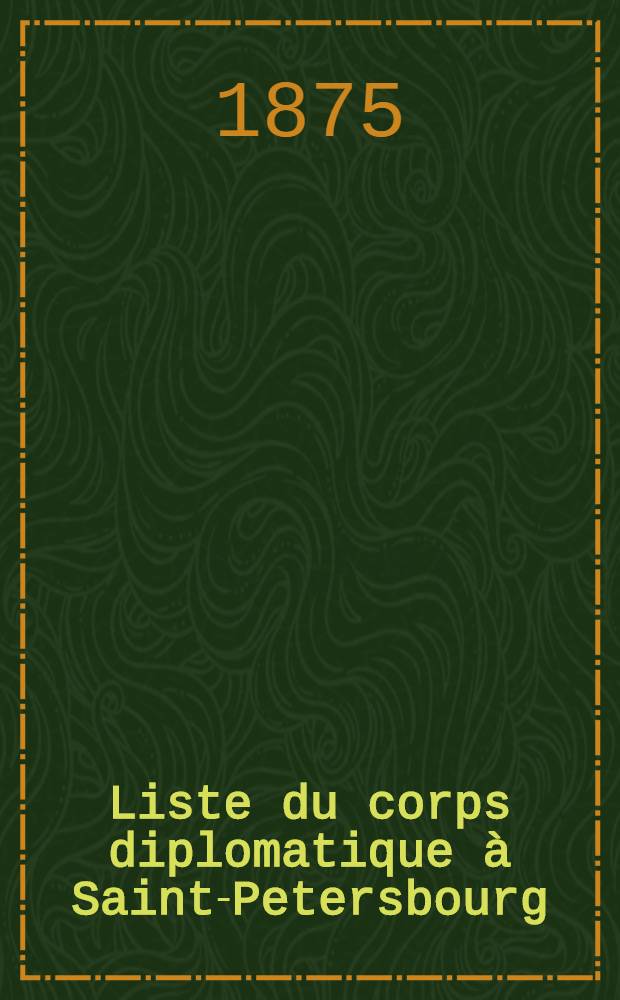 Liste du corps diplomatique &agrave; Saint-Petersbourg