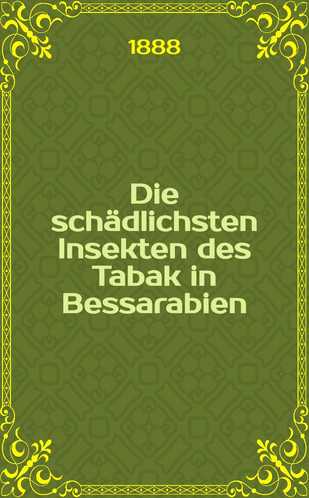 Die sch&auml;dlichsten Insekten des Tabak in Bessarabien