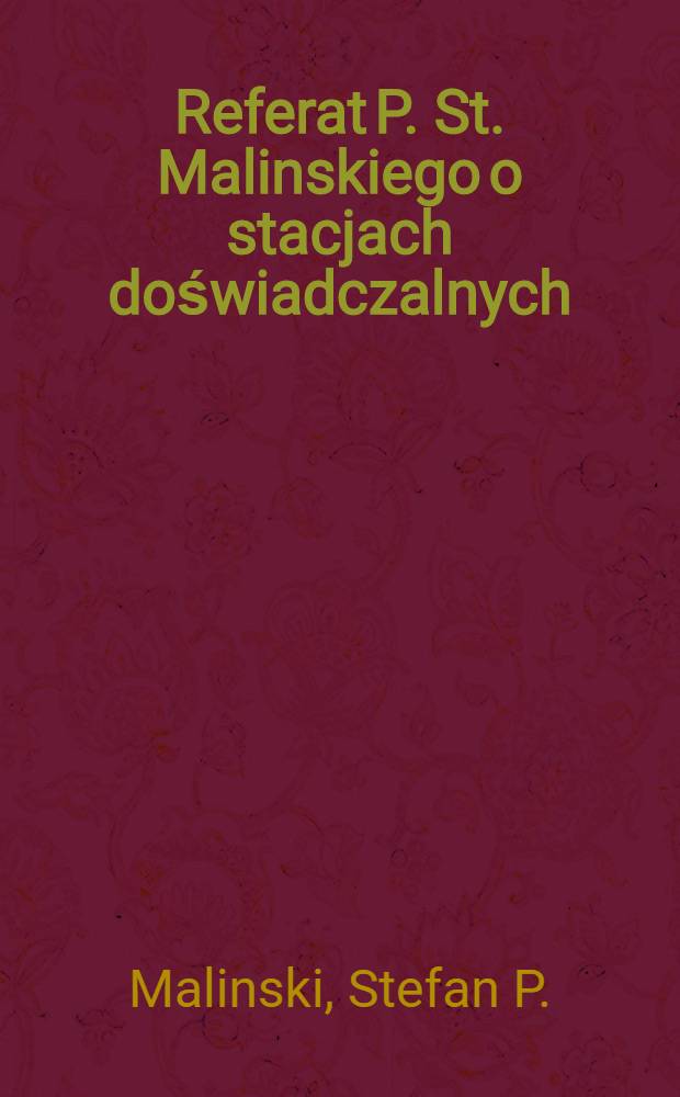 Referat P. St. Malinskiego o stacjach doświadczalnych