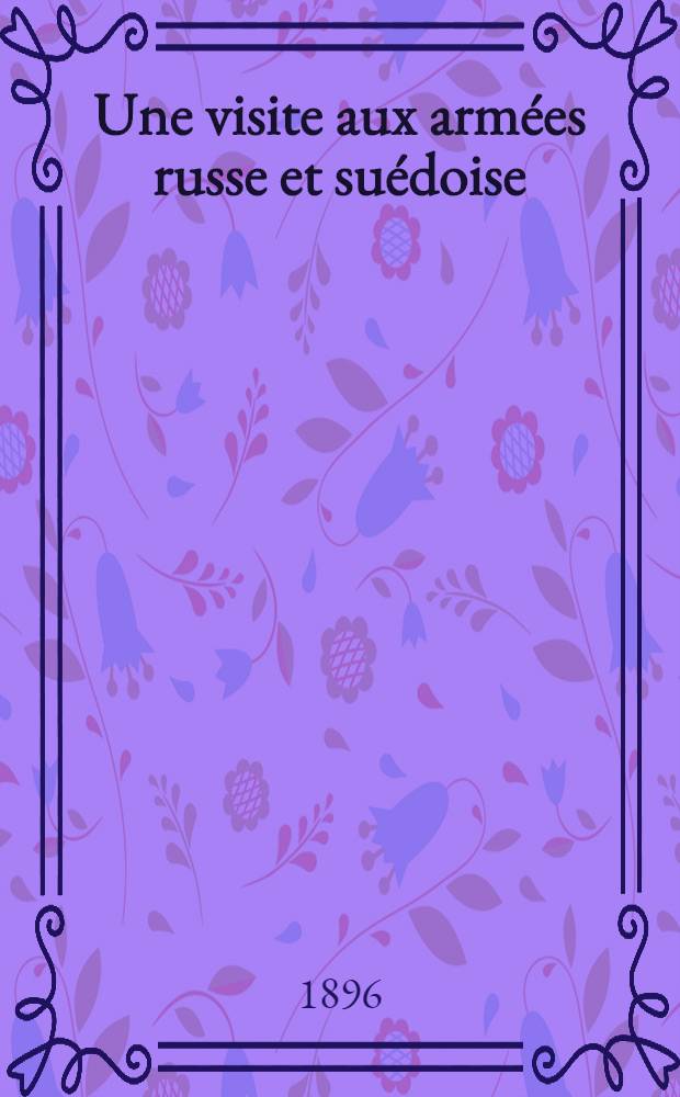 Une visite aux armées russe et suédoise