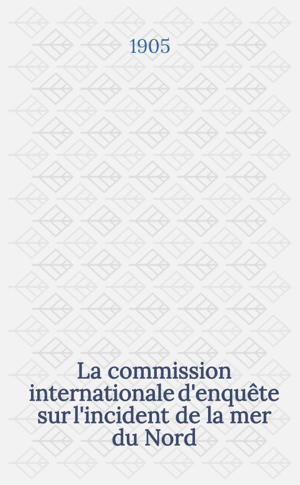 La commission internationale d'enquête sur l'incident de la mer du Nord