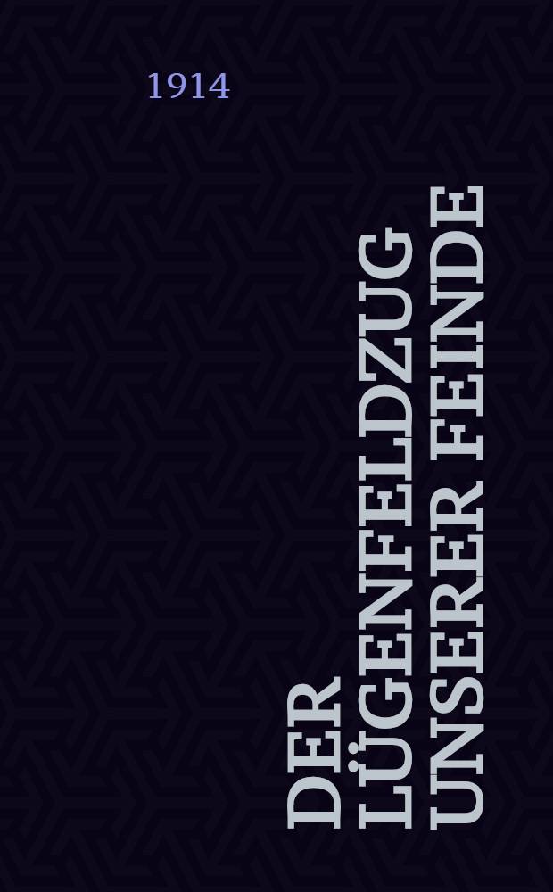 Der lügenfeldzug unserer Feinde