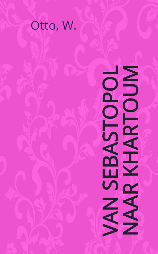 Van Sebastopol naar Khartoum : Het Leven en de Krijgsbedrijven van Generaal Gordon