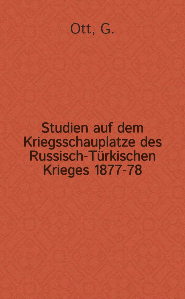 Studien auf dem Kriegsschauplatze des Russisch-Türkischen Krieges 1877-78