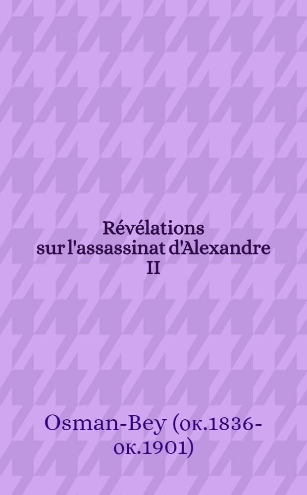 Révélations sur l'assassinat d'Alexandre II