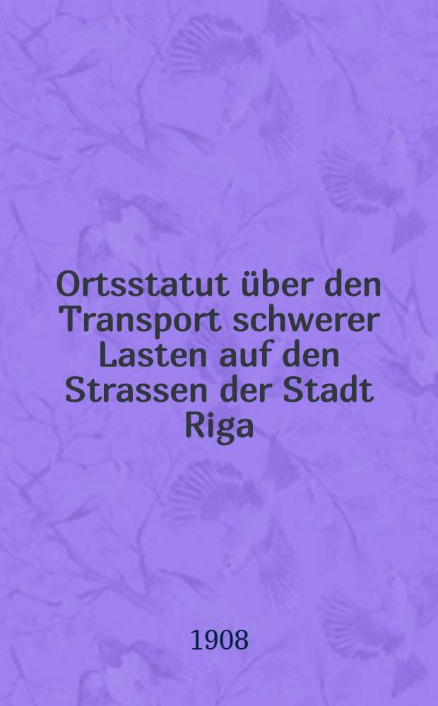 Ortsstatut über den Transport schwerer Lasten auf den Strassen der Stadt Riga