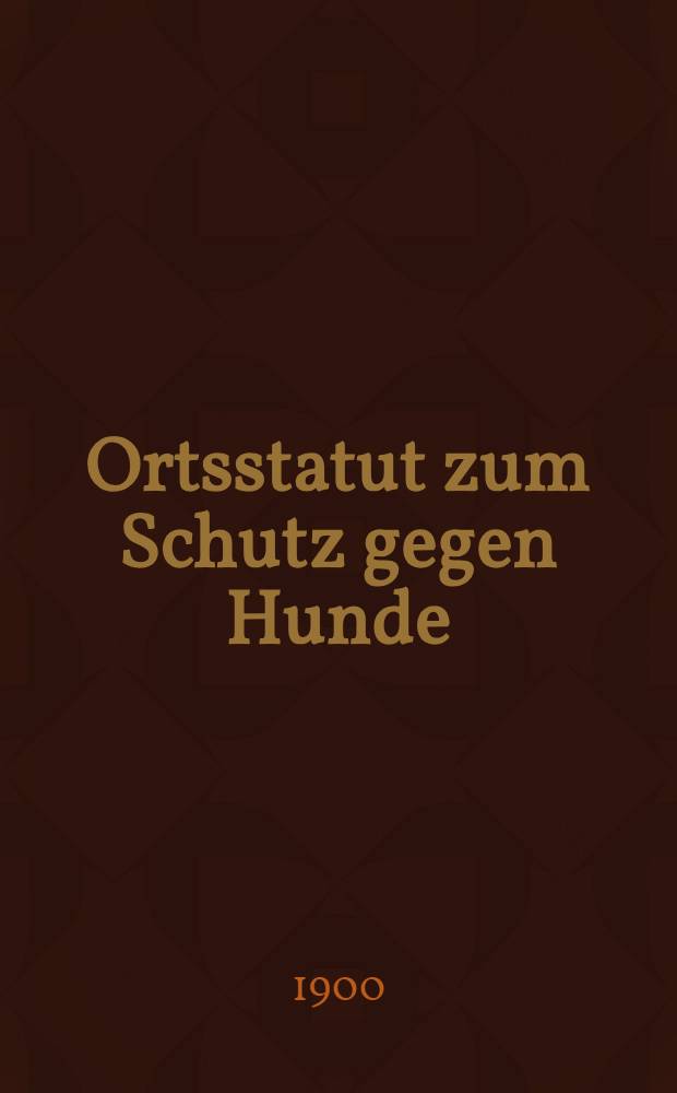 Ortsstatut zum Schutz gegen Hunde