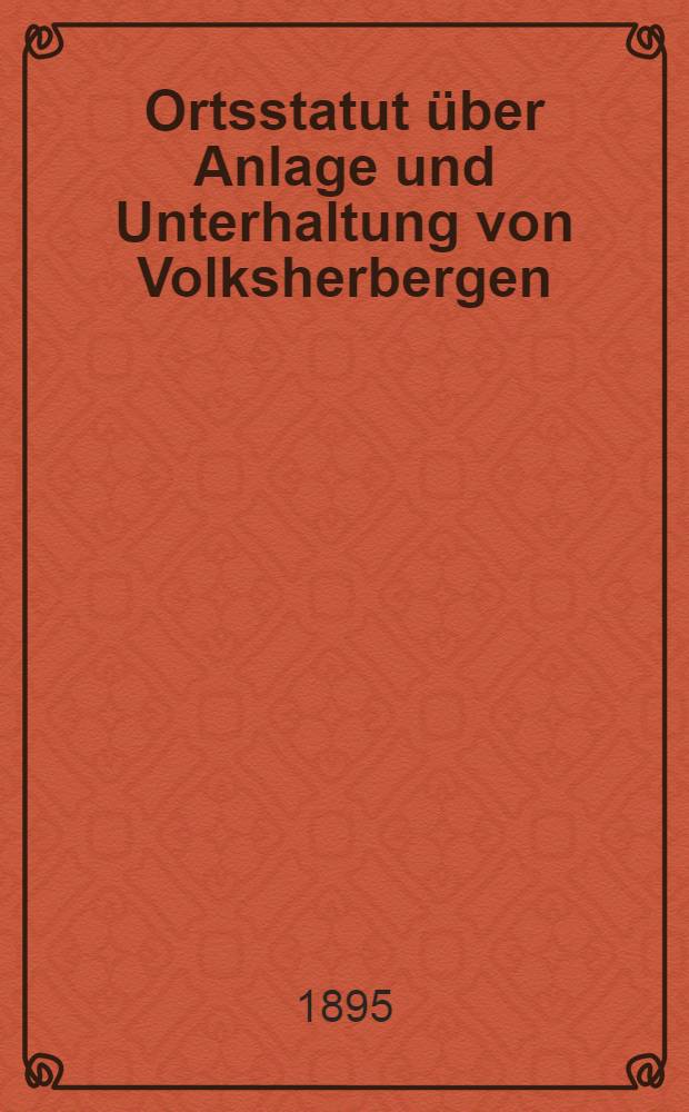 Ortsstatut über Anlage und Unterhaltung von Volksherbergen