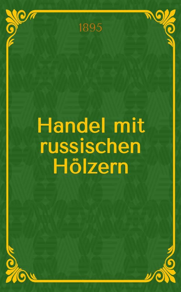 Handel mit russischen H&ouml;lzern