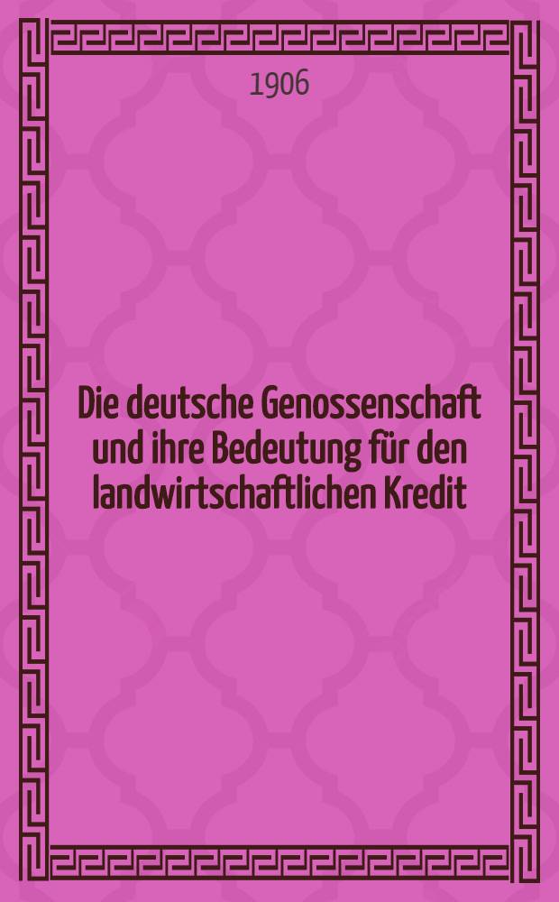 Die deutsche Genossenschaft und ihre Bedeutung f&uuml;r den landwirtschaftlichen Kredit