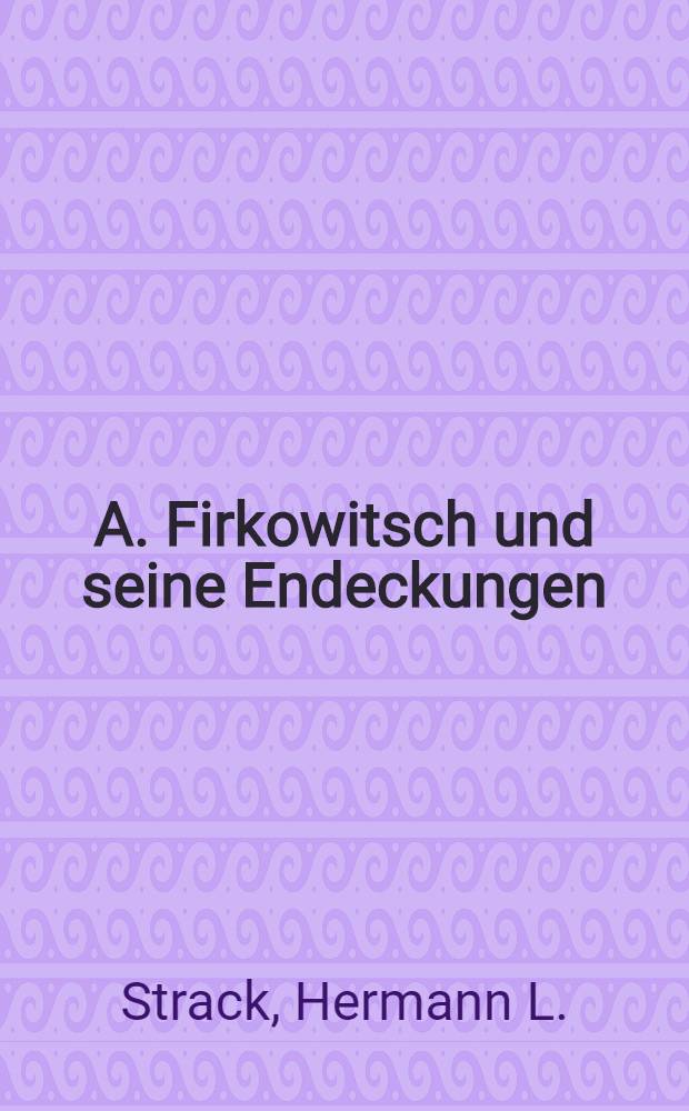 A. Firkowitsch und seine Endeckungen : Ein Grabstein den hebraischen Grabschriften der Krim