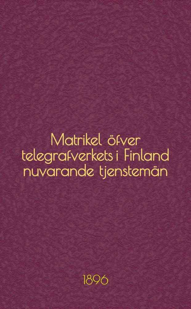 Matrikel öfver telegrafverkets i Finland nuvarande tjenstemän