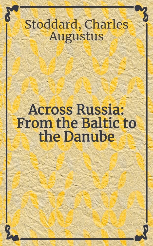 Across Russia : From the Baltic to the Danube