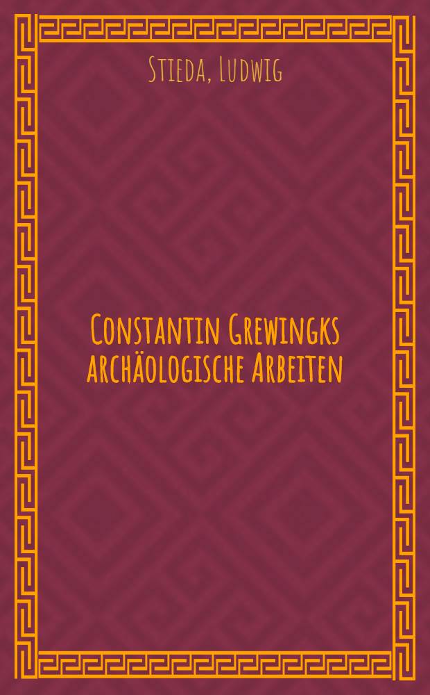 Constantin Grewingks archäologische Arbeiten