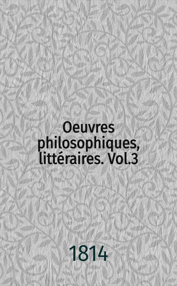 Oeuvres philosophiques, littéraires. Vol.3