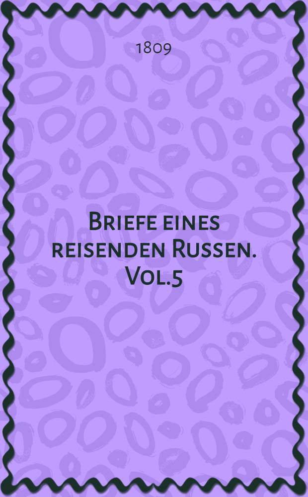 Briefe eines reisenden Russen. Vol.5