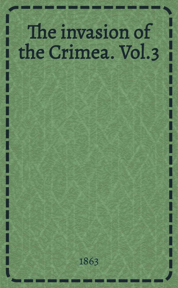 The invasion of the Crimea. Vol.3