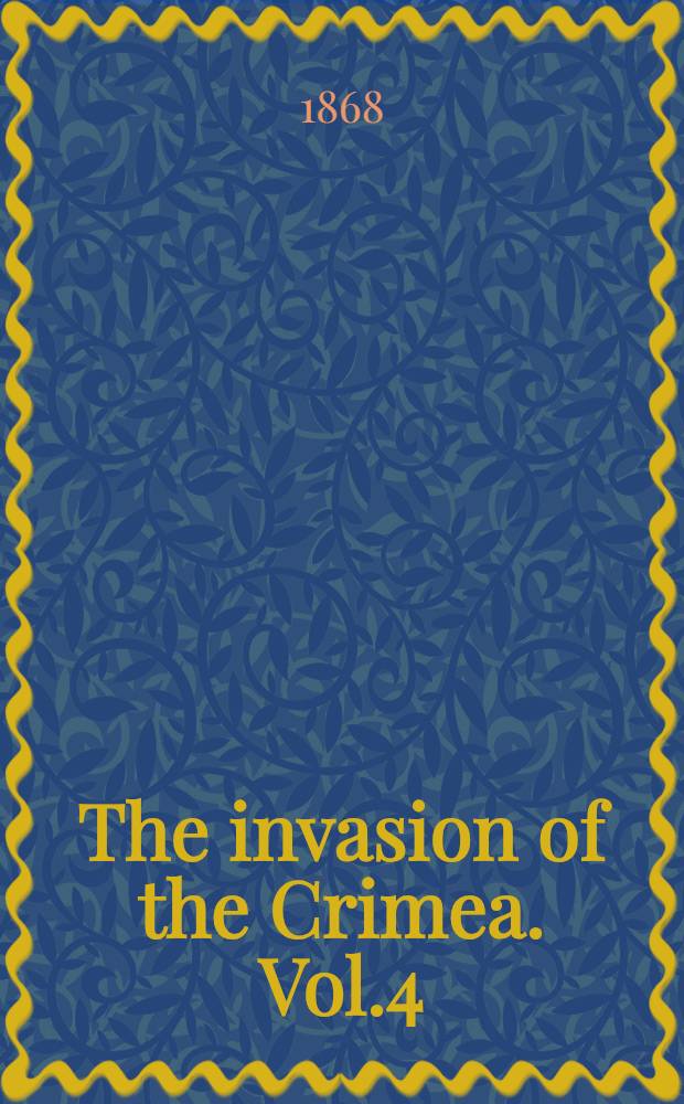 The invasion of the Crimea. Vol.4