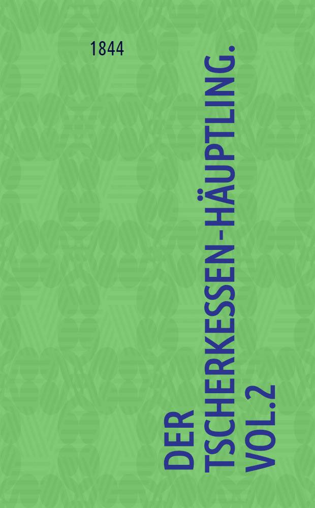 Der Tscherkessen-H&auml;uptling. Vol.2