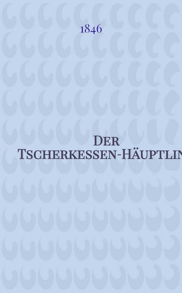 Der Tscherkessen-Häuptling : Aus dem Englischen. Vol.1