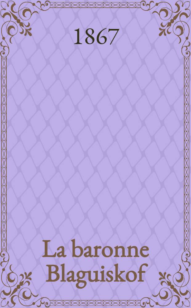La baronne Blaguiskof : Roman. Vol.2