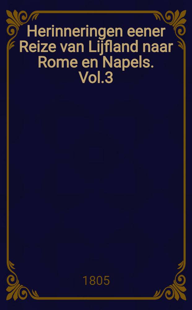 Herinneringen eener Reize van Lijfland naar Rome en Napels. Vol.3