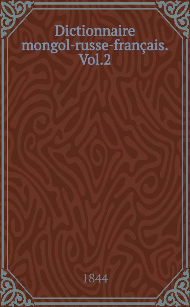Dictionnaire mongol-russe-français. Vol.2