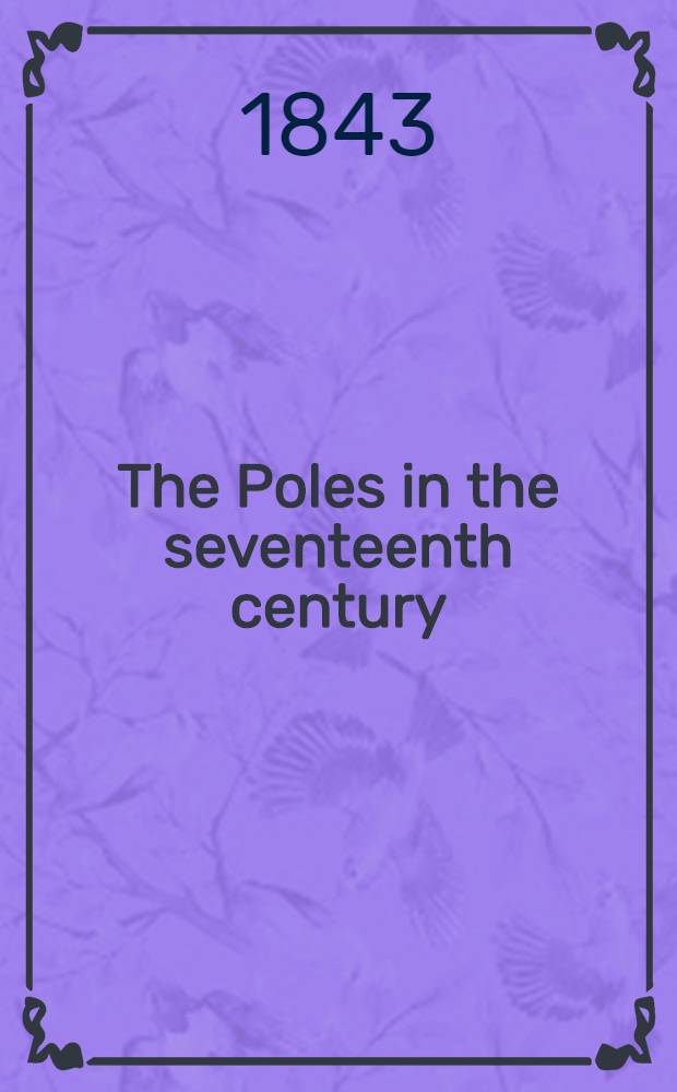 The Poles in the seventeenth century : An historical novel With a sketch of the Polish Cossacks. Vol.2