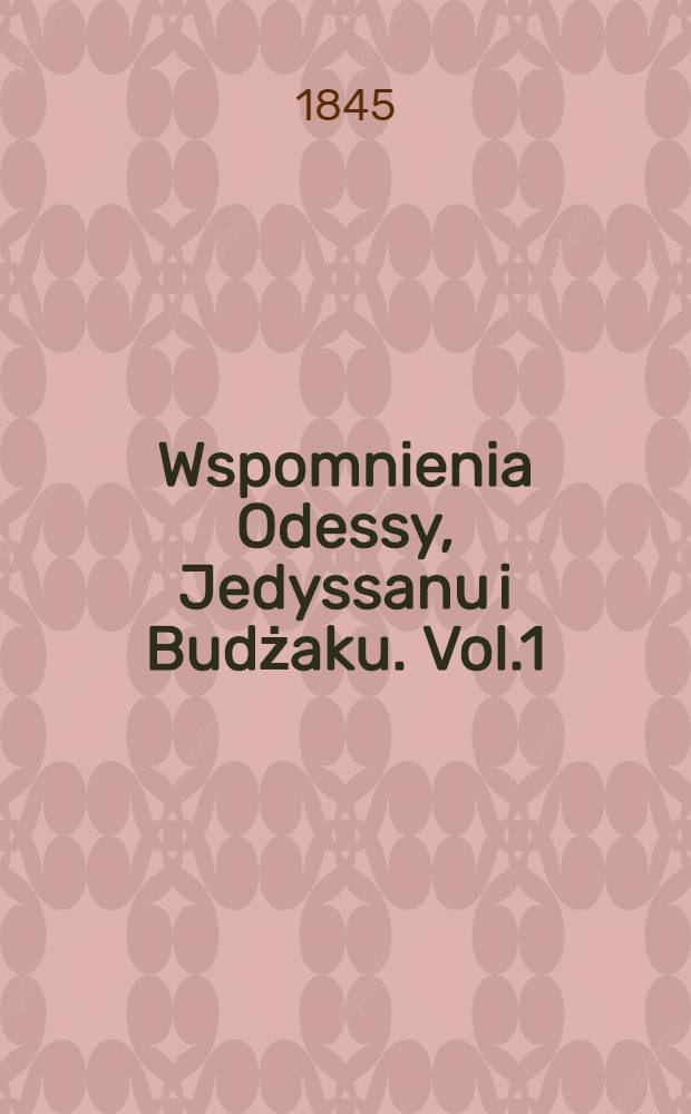 Wspomnienia Odessy, Jedyssanu i Budżaku. Vol.1