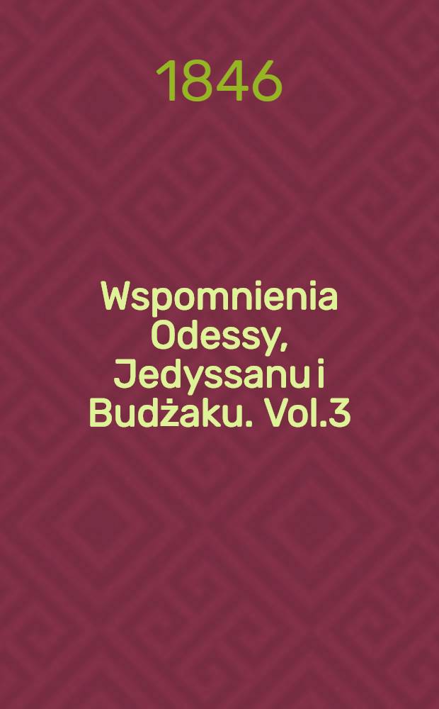Wspomnienia Odessy, Jedyssanu i Budżaku. Vol.3
