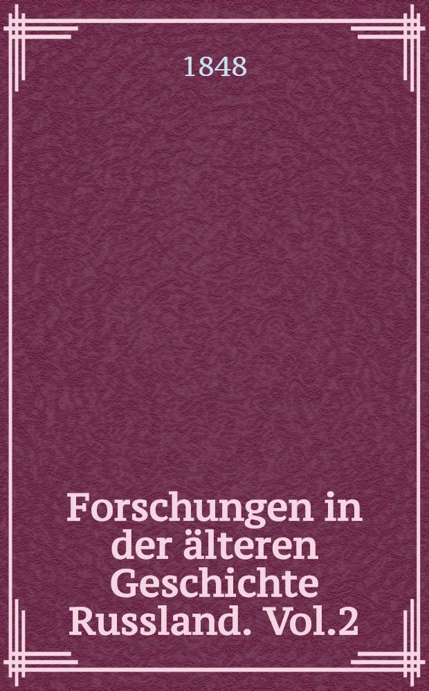 Forschungen in der älteren Geschichte Russland. Vol.2