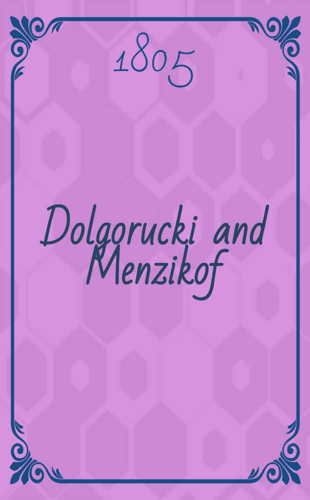 Dolgorucki and Menzikof : A Russian tale From the German. Vol.1