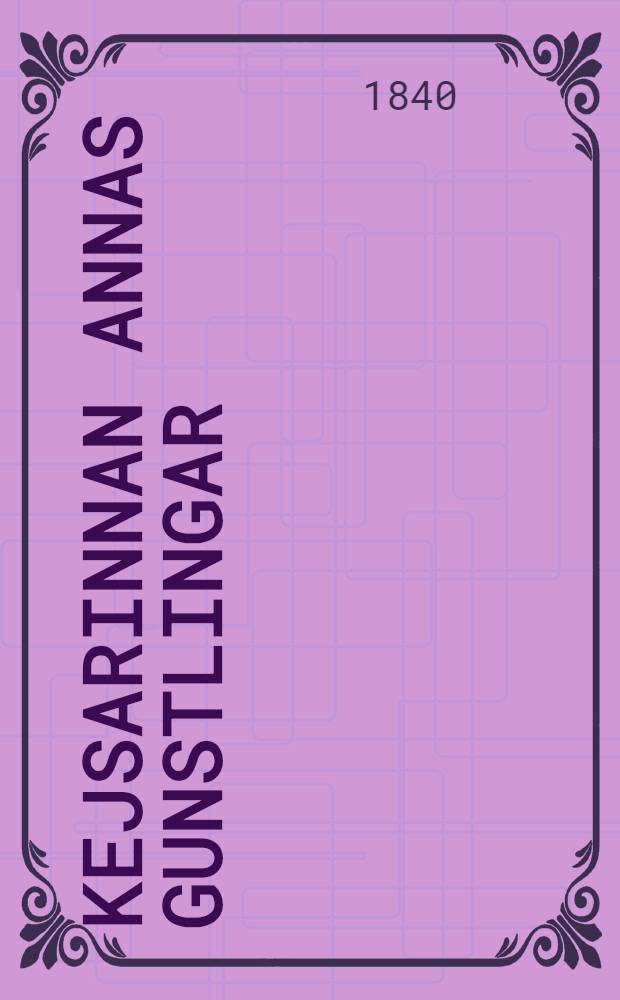 Kejsarinnan Annas Gunstlingar : Historisk-romantisk skildring Öfversättning från Ryskan. Vol.2