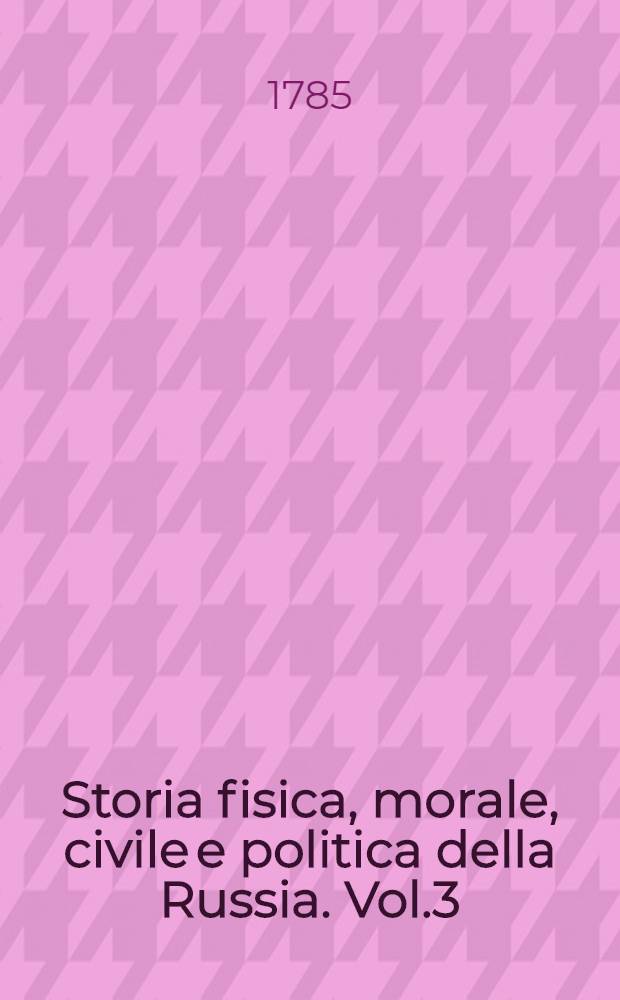 Storia fisica, morale, civile e politica della Russia. Vol.3
