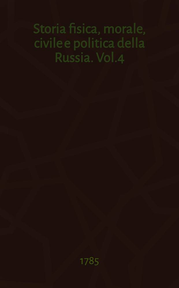 Storia fisica, morale, civile e politica della Russia. Vol.4