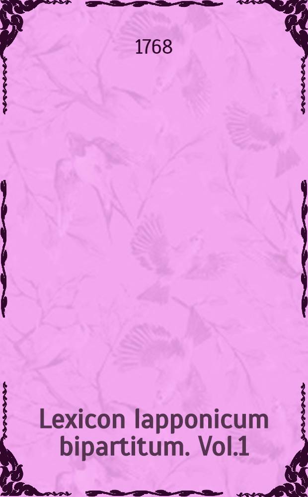 Lexicon lapponicum bipartitum. Vol.1