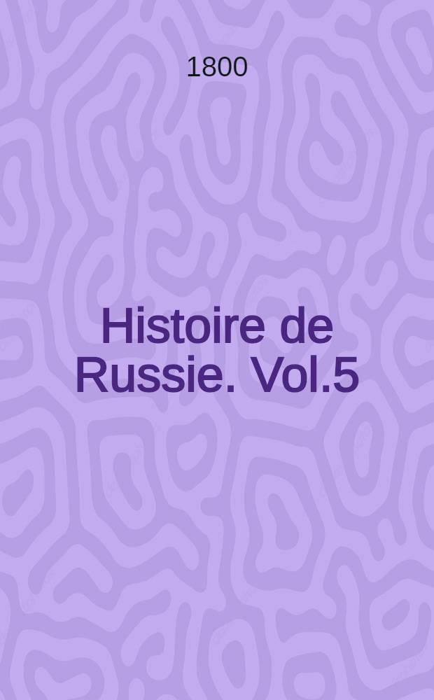 Histoire de Russie. Vol.5