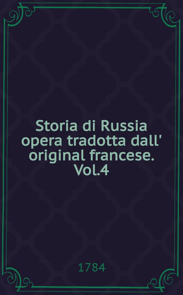 Storia di Russia opera tradotta dall' original francese. Vol.4