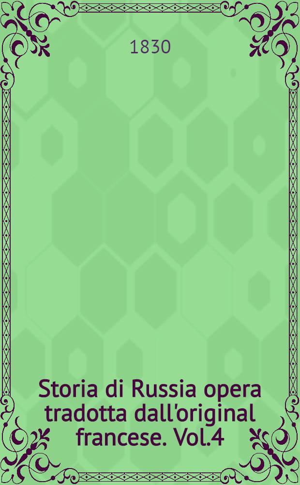 Storia di Russia opera tradotta dall'original francese. Vol.4
