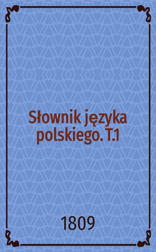 Słownik języka polskiego. T.1