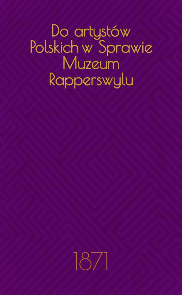 Do artystów Polskich w Sprawie Muzeum Rapperswylu
